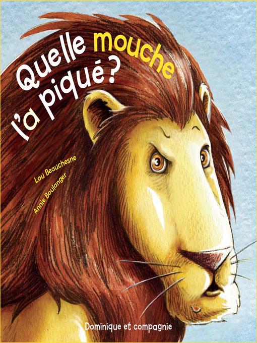 Title details for Quelle mouche l'a piqué ? by Lou Beauchesne - Available